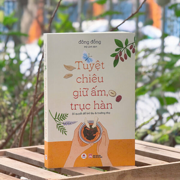 TUYỆT CHIÊU GIỮ ẤM TRỤC HÀN - Bí quyết để trẻ lâu & trường thọ