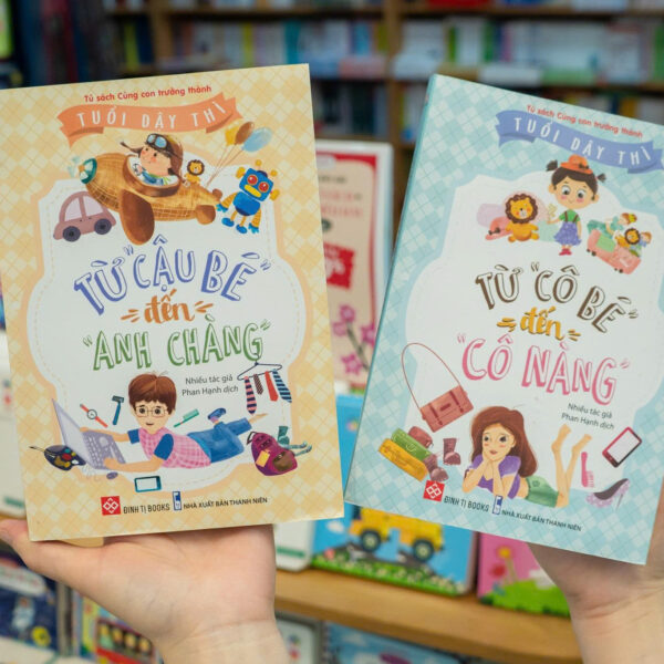 TUỔI DẬY THÌ: TỪ CÔ BÉ ĐẾN CÔ NÀNG & TỪ CẬU BÉ ĐẾN ANH CHÀNG (2 cuốn)